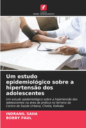 Um estudo epidemiol?gico sobre a hipertens?o dos adolescentes