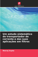 Um estudo sistemtico do transportador de corrente e das suas aplica??es em filtros