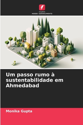 Um passo rumo ? sustentabilidade em Ahmedabad - Gupta, Monika