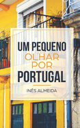 Um pequeno olhar por Portugal: Kurzgeschichten aus Portugal in einfachem Portugiesisch