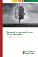 Uma anlise comparativa das vis?es de mundo