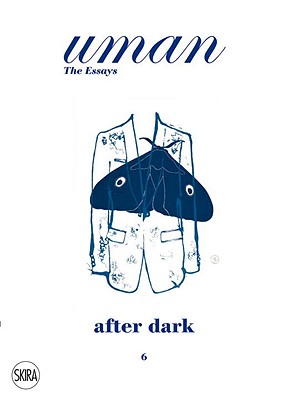 Uman: The Essays, #6: After Dark: When Men Behave Their Worst Yet Look Their Best - Foulkes, Nicholas