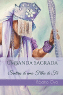 Umbanda Sagrada: Sentires de uma Filha de F?