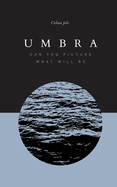 Umbra: Can you picture what will be
