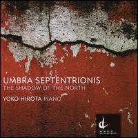 Umbra Septentrionis (The Shadow of the North) - Yoko Hirota (piano)