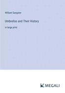 Umbrellas and Their History: in large print