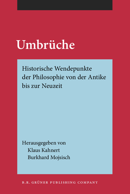 Umbruche: Historische Wendepunkte Der Philosophie Von Der Antike Bis Zur Neuzeit. Festschrift Fur Kurt Flasch Zu Seinem 70. Geburtstag - Kahnert, Klaus, Dr. (Editor), and Mojsisch, Burkhard (Editor)