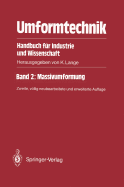 Umformtechnik Handbuch Fur Industrie Und Wissenschaft: Band 2: Massivumformung