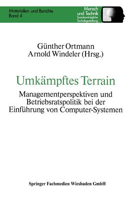 Umk?mpftes Terrain: Managementperspektiven Und Betriebsratspolitik Bei Der Einf?hrung Von Computer-Systemen - Ortmann, G?nther, and Windeler, Arnold