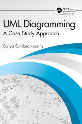 UML Diagramming: A Case Study Approach - Sundaramoorthy, Suriya