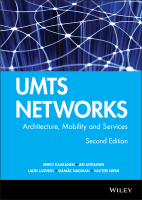 Umts Networks: Architecture, Mobility and Services - Kaaranen, Heikki, and Ahtiainen, Ari, and Laitinen, Lauri