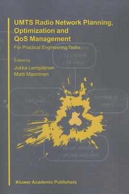 UMTS Radio Network Planning, Optimization and QOS Management: For Practical Engineering Tasks - Lempiinen, Jukka (Editor), and Manninen, Matti (Editor)