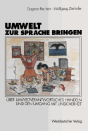 Umwelt Zur Sprache Bringen: Uber Umweltverantwortliches Handeln, Die Wahrnehmung Der Waldsterbensdiskussion Und Den Umgang Mit Unsicherheit