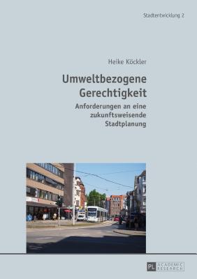 Umweltbezogene Gerechtigkeit: Anforderungen an eine zukunftsweisende Stadtplanung - Kegler, Harald, and Kckler, Heike