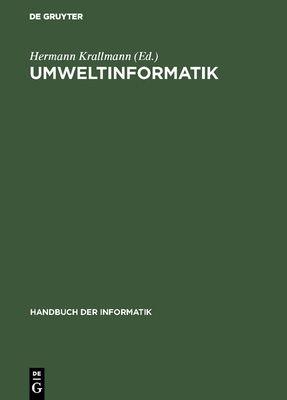 Umweltinformatik: Informatikmethoden F?r Umweltschutz Und Umweltforschung - Krallmann, Hermann (Editor)