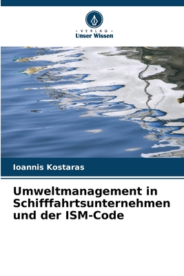 Umweltmanagement in Schifffahrtsunternehmen und der ISM-Code - Kostaras, Ioannis