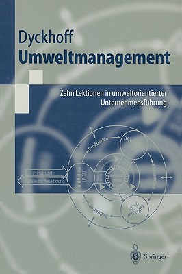 Umweltmanagement: Zehn Lektionen in Umweltorientierter Unternehmensf?hrung - Lohmann, D, and Dyckhoff, Harald, and Schmid, U