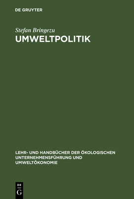 Umweltpolitik: Grundlagen, Srategien Und Ansatze Okologisch Zukunftsfahigen Wirtschaftens - Bringezu, Stefan