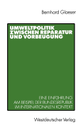 Umweltpolitik Zwischen Reparatur Und Vorbeugung: Eine Einfuhrung Am Beispiel Bundesrepublik Im Internationalen Kontext