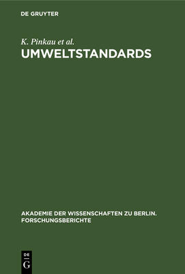 Umweltstandards: Grundlagen, Tatsachen Und Bewertungen Am Beispiel Des Strahlenrisikos - Pinkau, K, and Decker, K, and Gethmann, C F