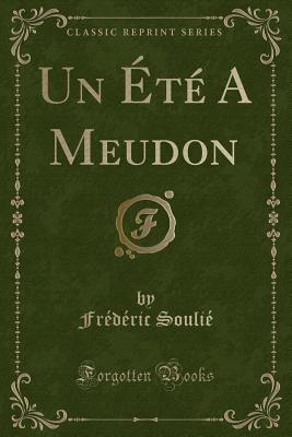 Un t a Meudon (Classic Reprint) - Soulie, Frederic