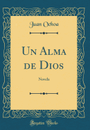 Un Alma de Dios: Novela (Classic Reprint)