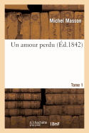 Un Amour Perdu. Tome 1