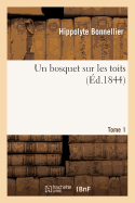 Un Bosquet Sur Les Toits. Tome 1