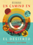 Un Camino En El Desierto: Encontrndonos Con Dios En Los Lugares Desolados de Las Escrituras--Un Estudio B?blico de 6 Semanas Con Acceso a Video