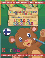 Un Colorato Mondo Di Animali - Italiano-Finlandese - Libro Da Colorare. Imparare Il Finlandese Per Bambini. Colorare E Imparare in Modo Creativo.