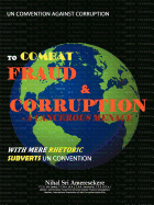 Un Convention Against Corruption to Combat Fraud & Corruption: A Cancerous Menace with Mere Rhetoric Subverts Un Convention