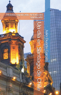 Un d?a en Santiago de Chile: Historia, significado, historia del significado