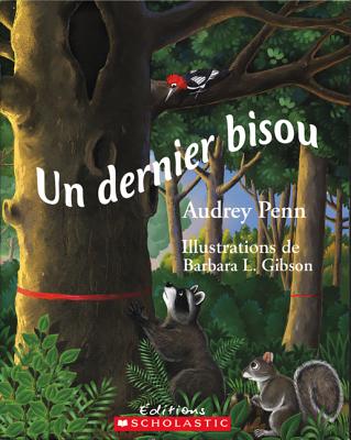 Un Dernier Bisou - Gibson, Barbara L (Illustrator), and Penn, Audrey