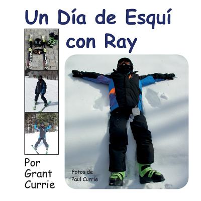 Un Dia de Esqui Con Ray - Currie, Paul (Photographer), and Currie, Grant