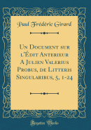 Un Document Sur L'Edit Anterieur a Julien Valerius Probus, de Litteris Singularibus, 5, 1-24 (Classic Reprint)