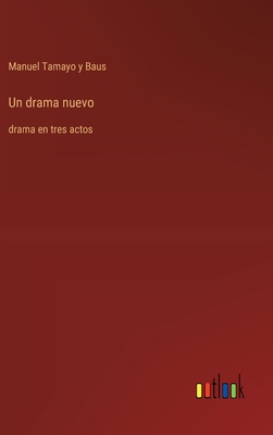 Un Drama Nuevo: Drama En Tres Actos - Tamayo y Baus, Manuel