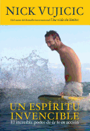 Un Espiritu Invencible / Unstoppable: El Increble Poder de la Fe En Accin