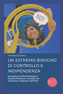 Un estremo bisogno di controllo e indipendenza: Introduzione al PDA (Pathological Demand Avoidance) e strategie utili per genitori, insegnanti e operatori