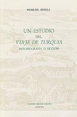 Un Estudio del 'Viaje de Turqua': Autobiografa O Ficcin - Ortol, Marie-Sol