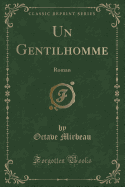 Un Gentilhomme: Roman (Classic Reprint)