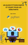 Un Guide Python Simple Et Court Pour Les Dbutants