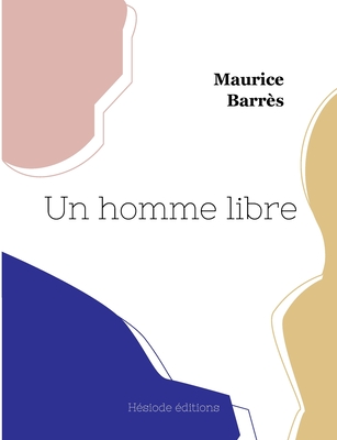 Un homme libre - Barrs, Maurice