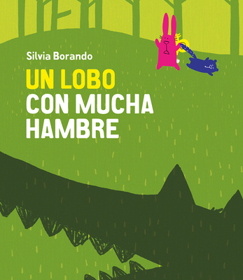 Un Lobo Con Mucha Hambre - Borando, Silvia (Illustrator)