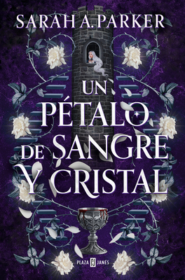 Un Ptalo de Sangre Y Cristal / To Bleed a Crystal Bloom - Parker, Sarah A