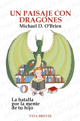 Un paisaje con dragones: La batalla por la mente de tu hijo - G?mez Carmena, Juan (Translated by), and O'Brien, Michael D