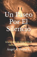 Un Paseo Por El Silencio: Una lecci?n de bilocaci?n al Santuario del TODO