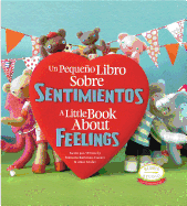 Un Pequeno Libro Sobre Sentimientos: A Little Book about Feelings: Spanish English Bilingual Edition