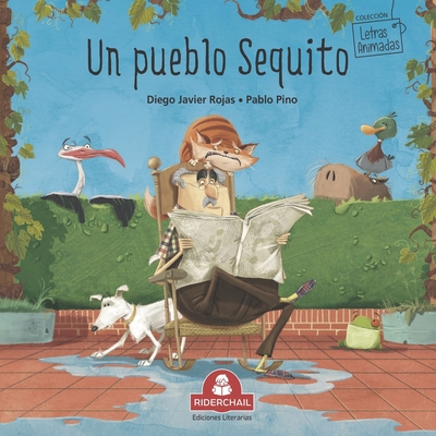 Un Pueblo Sequito: literatura infantil - Pino, Pablo (Illustrator), and Rojas, Diego Javier