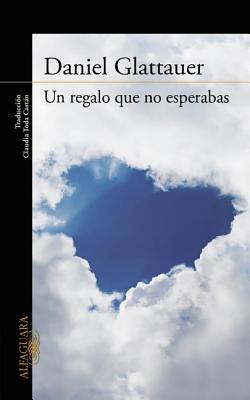 Un Regalo Que No Esperabas / A Gift You Weren?t Hoping for - Glattauer, Daniel