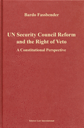Un Security Council Reform and the Right of Veto: A Constitutional Perspective